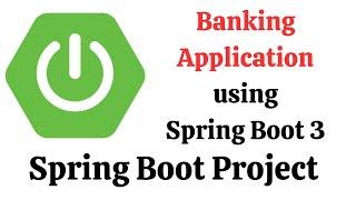 Spring Boot Project | Banking Application using Spring Boot 3, Spring Data JPA (Hibernate), & MySQL