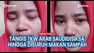 Tangis Derita Aas, TKW Arab Saudi Disiksa Majikan Hingga Disuruh Makan Sampah !