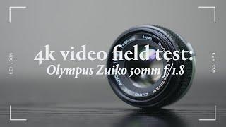 4k Video Field Test | Legacy Lens : Olympus 50mm f/1.8 Zuiko Auto-S
