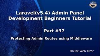 Laravel Admin Panel Development beginners Tutorial(#37) Protecting Admin Routes using middleware