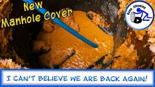 I Can't Believe We Are Back Again! - New Manhole Cover