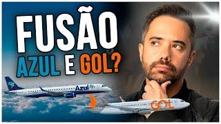 Análise da possível FUSÃO entre AZUL e GOL: O que esperar?