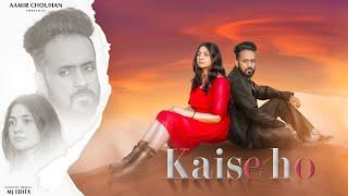 KAISE HO - AAMIR CHOUHAN (Official Music Video)