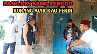 BANG REY BANG RENGGO BANTU BUNG LAGA  NASEHATI FERDI