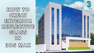 How to create exterior Reflective Glass in 3ds max