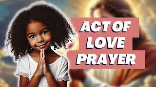 Let's pray the Act of Love prayer together | Prayer Week for KIDS