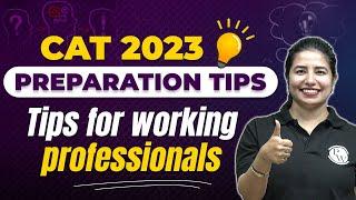 CAT 2023 Preparation Tips For Working Professionals | Tips to Prepare for CAT 2023 with Job |