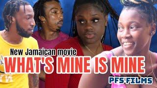 WHAT IS MINE IS MINE  //NEW JAMAICAN MOVIE 2024//#viral #movie