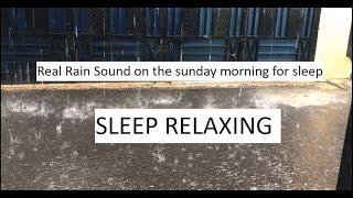 Real Rain Sound on the sunday morning for sleep