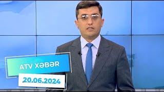 ATV XƏBƏR / 20.06.2024 / 20:30