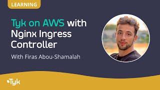 Installing Tyk in Kubernetes on AWS with Nginx Ingress Controller
