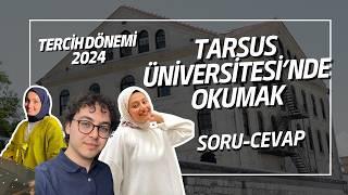 Tarsus Üniversitesi'nde Okumak / Öğrenciler Sorularınızı Yanıtladı