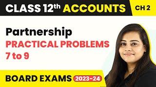 Fundamentals Practical Problems 7 to 9 - Partnership | Class 12 Accounts Chapter 2 (2022-23)