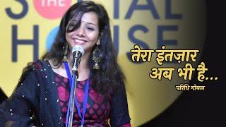 Tera Intezaar Ab Bhi Hai | Paridhi Goel | The Social House  Poetry | Whatashort