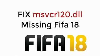 FIX Fifa 18 Error msvcr120.dll 100% Working UPDATED