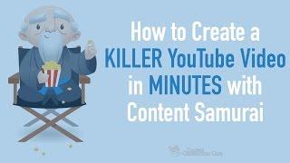 How to Create a Killer YouTube Video in Minutes with Content Samurai [Review & Tutorial]