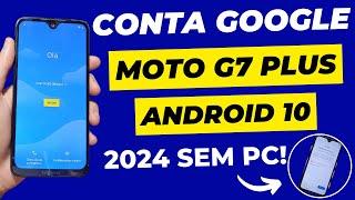 REMOVER CONTA GOOGLE MOTO G7 PLUS ATUALIZADO 2024 ANDROID 10 NOVO MÉTODO SEM COMPUTADOR SEM ERROS