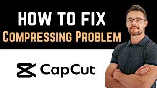  How to Fix CapCut App Compressing Problem (How to Fix App)