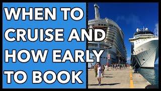 When Is The Best Time To Cruise & How Early Should I Book?