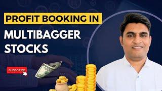 Profit Booking in Multibagger Stocks by Zafar Shaikh