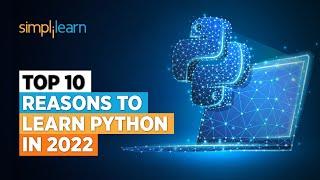 Top 10 Reasons To Learn Python In 2022 | Why You Should Learn Python? | Python | Simplilearn