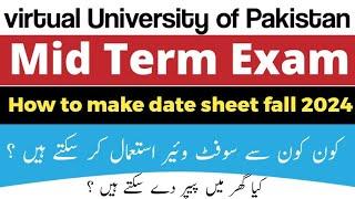 Updates about VU Exams | Mid Term Fall 2024 | Virtual University | How to make date sheet | 2024