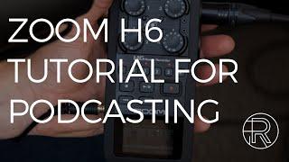Zoom H6 tutorial for podcasting