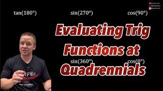 Evaluating Trigonometric Functions at Quadrentals (in Degrees)