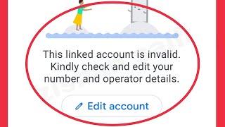 GPay Fix This Linked account is invalid kindly check and edit your number Reacharge Google Play