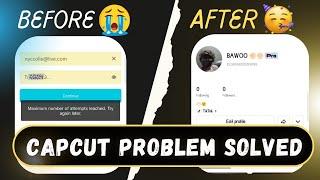 Capcut Log In Problem Solved | Server Down Problem | Use Capcut Pro Without Errors