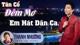 Tân Cổ Đêm Mơ Em Hát Dân Ca | Minishow Vọng Cổ Vàng | Thanh Nhường 