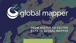 From Raster To Vector Data In Global Mapper