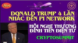 Tổng thống Donald Trump 4 lần nhắc đến Pi network tại Hội nghị thượng đỉnh tiền điện tử- cơ hội .