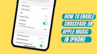 How to Enable Crossfade on Apple Music in iPhone/iPad iOS 17