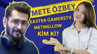 Easter GamersTv, Mete Özbey Kim ki?