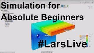 Simulation for Absolute Beginners — Fusion 360 — And Your Comments & Questions— #LarsLive 61