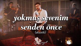 Çağan Şengül - Yokmuş Sevenim Senden Önce  (Akustik)