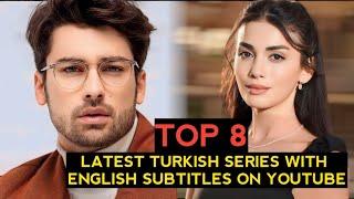 Top 8 Latest Turkish Drama Series With English Subtitles On YouTube