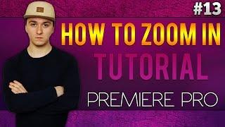 Adobe Premiere Pro CC: How To Zoom In On A Picture/Video - Tutorial #13