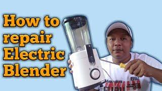 |Part 1|HOW TO REPAIR ELECTRIC BLENDER |Tagalog Tutorial|