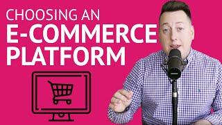 How To Choose An E-commerce Platform