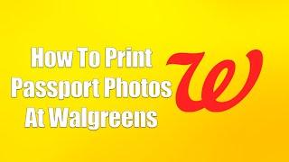 How To Print Passport Photos At Walgreens