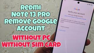 New Security! Xiaomi Redmi Note 13 Pro, Remove Google Account, Bypass FRP, Without PC. No sim card