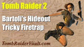 Tomb Raider 2 - Bartoli's Hideout - Tricky Fire Traps