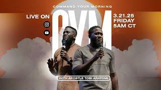 COMMAND YOUR MORNING with Apostle Tobi Arayomi | March 21, 2025