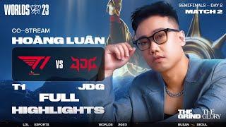 FULL HIGHLIGHTS T1 vs JDG | BÁN KẾT 2 - CKTG 2023