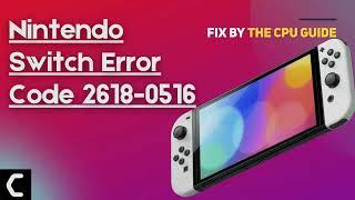 Nintendo Switch Error Code 2618-0516? “Unable to connect to other consoles”? Best Guide [2022]