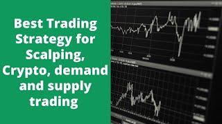 BEST TRADING STRATEGY FOR SCALPING, DEMAND AND SUPPLY FOREX TRADING AND  CRYPTO