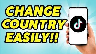 How To Change Country In TikTok - Full Guide