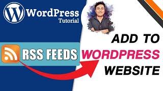 How To Add RSS Feed To Your WordPress Website | How to Use RSS  Feeds in WordPress